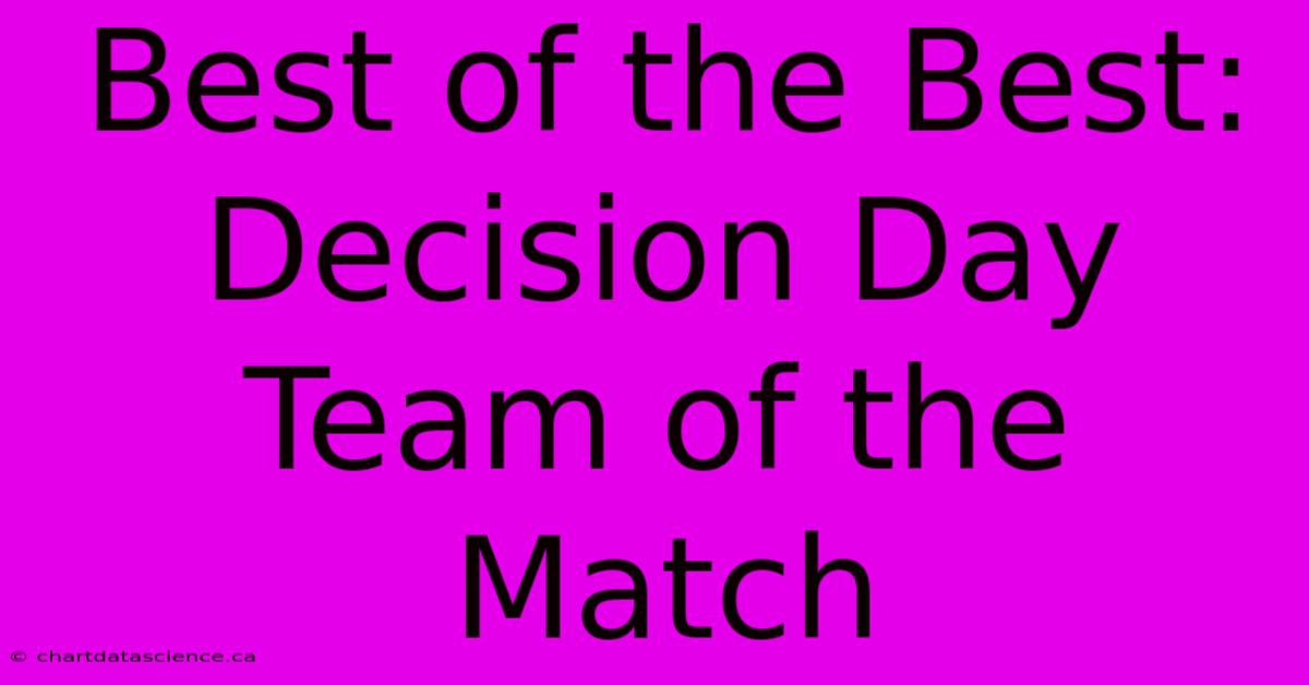 Best Of The Best: Decision Day Team Of The Match