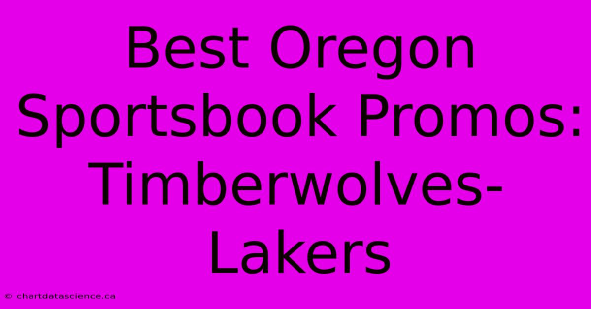 Best Oregon Sportsbook Promos: Timberwolves-Lakers