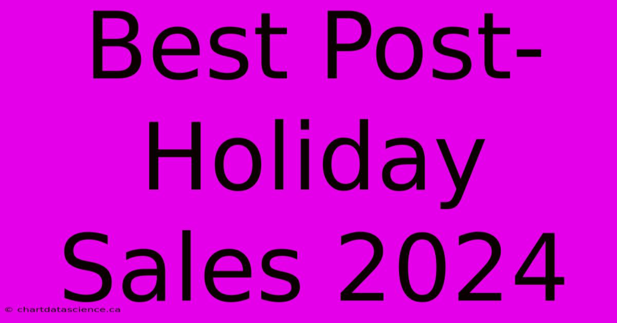 Best Post-Holiday Sales 2024