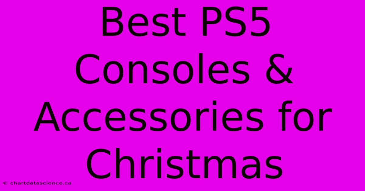 Best PS5 Consoles & Accessories For Christmas