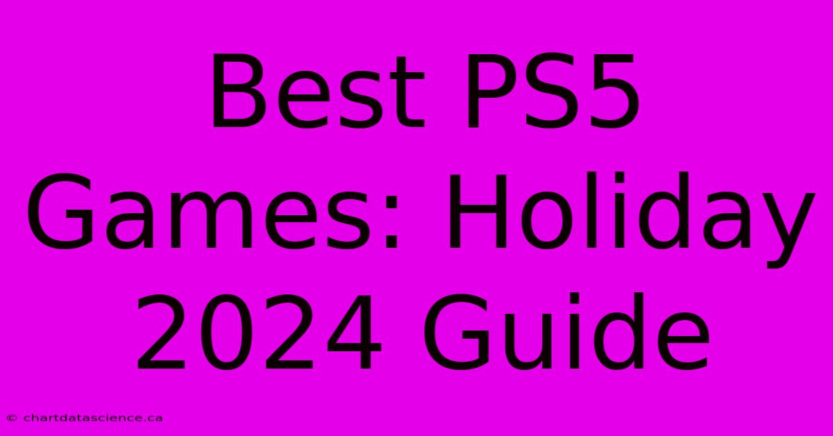 Best PS5 Games: Holiday 2024 Guide