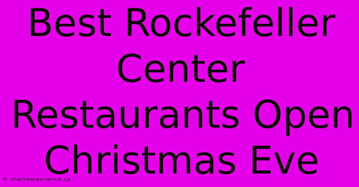 Best Rockefeller Center Restaurants Open Christmas Eve