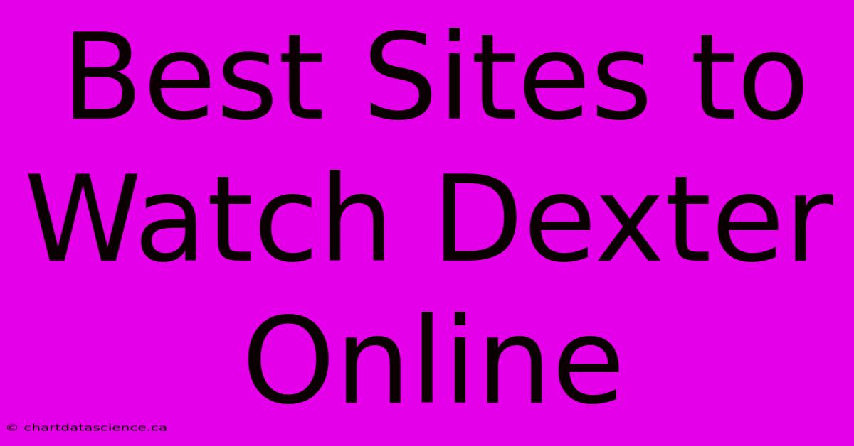 Best Sites To Watch Dexter Online