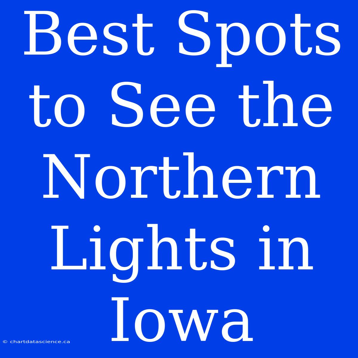 Best Spots To See The Northern Lights In Iowa