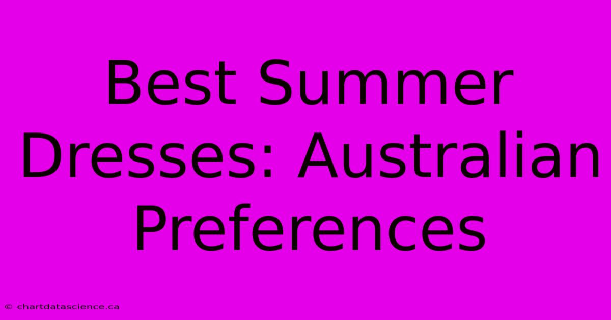 Best Summer Dresses: Australian Preferences