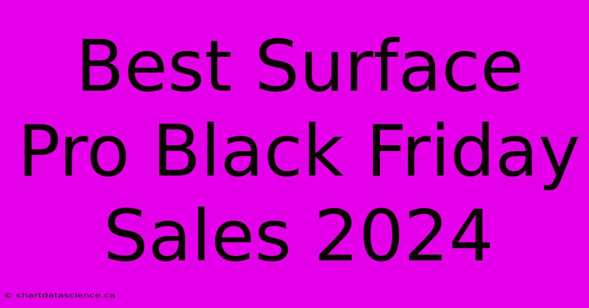 Best Surface Pro Black Friday Sales 2024