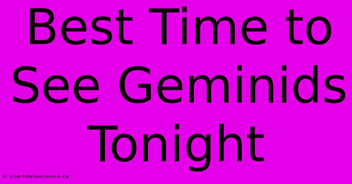 Best Time To See Geminids Tonight