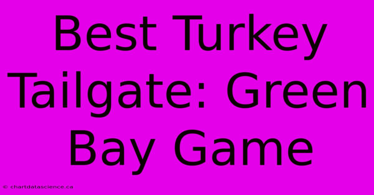 Best Turkey Tailgate: Green Bay Game