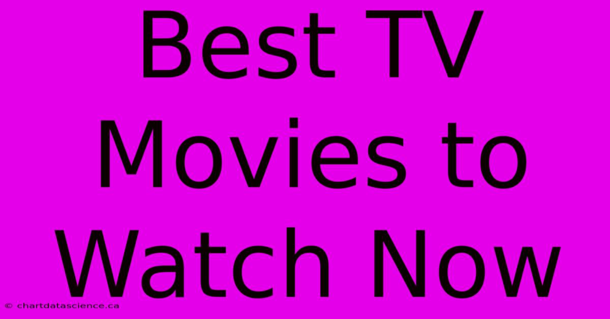 Best TV Movies To Watch Now