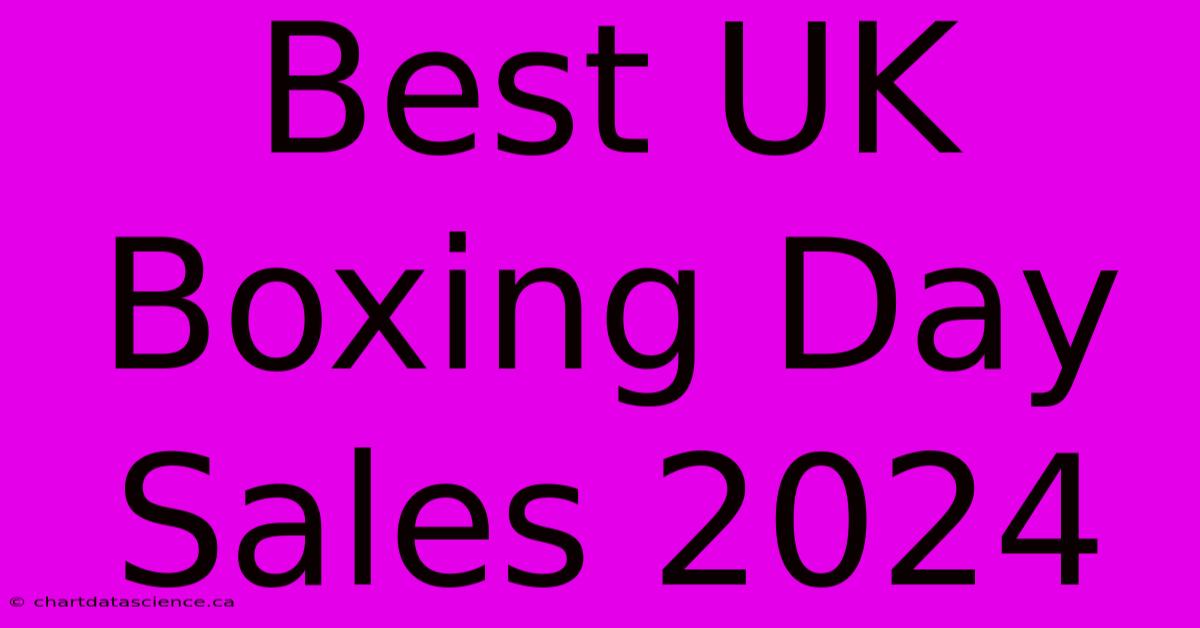 Best UK Boxing Day Sales 2024