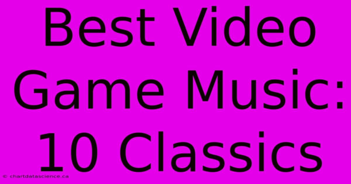 Best Video Game Music: 10 Classics