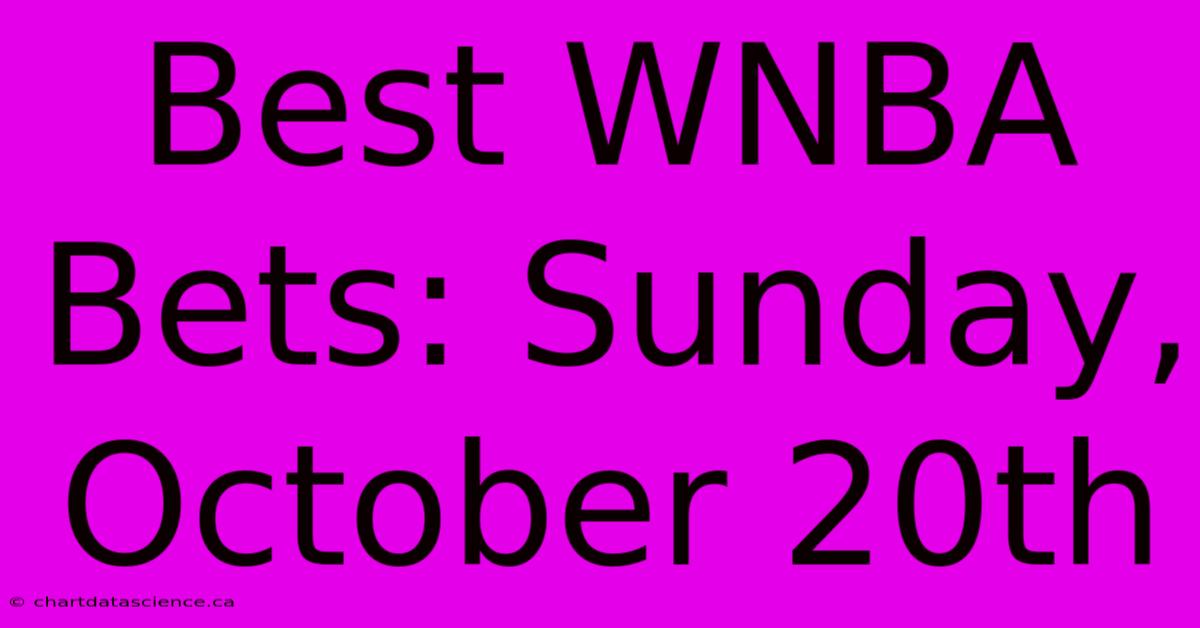 Best WNBA Bets: Sunday, October 20th