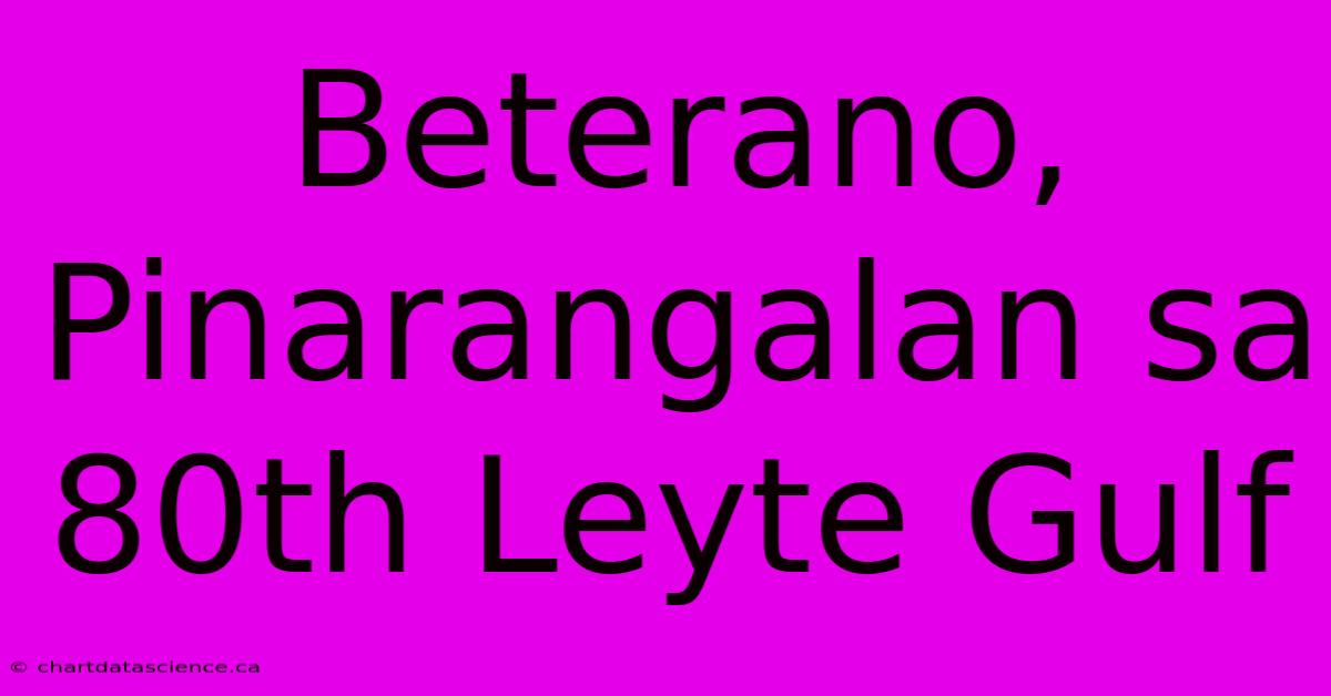 Beterano, Pinarangalan Sa 80th Leyte Gulf