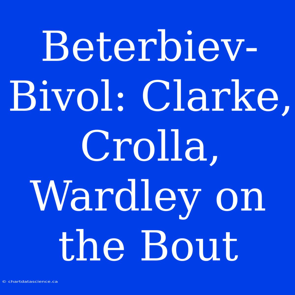 Beterbiev-Bivol: Clarke, Crolla, Wardley On The Bout