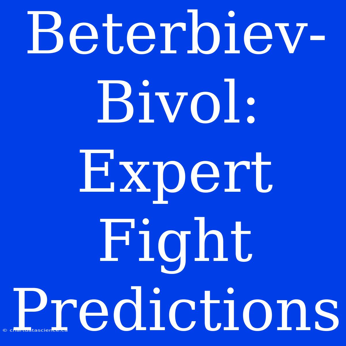 Beterbiev-Bivol:  Expert Fight Predictions