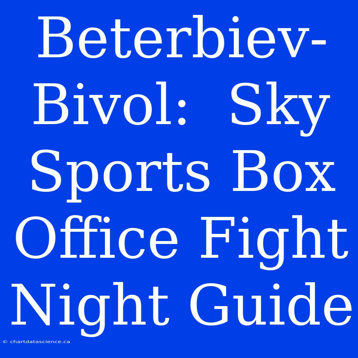 Beterbiev-Bivol:  Sky Sports Box Office Fight Night Guide