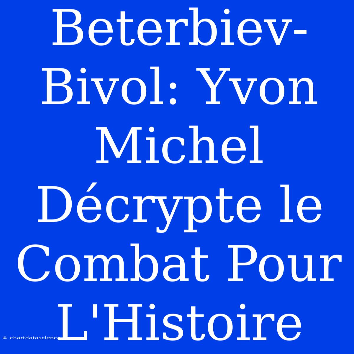 Beterbiev-Bivol: Yvon Michel Décrypte Le Combat Pour L'Histoire