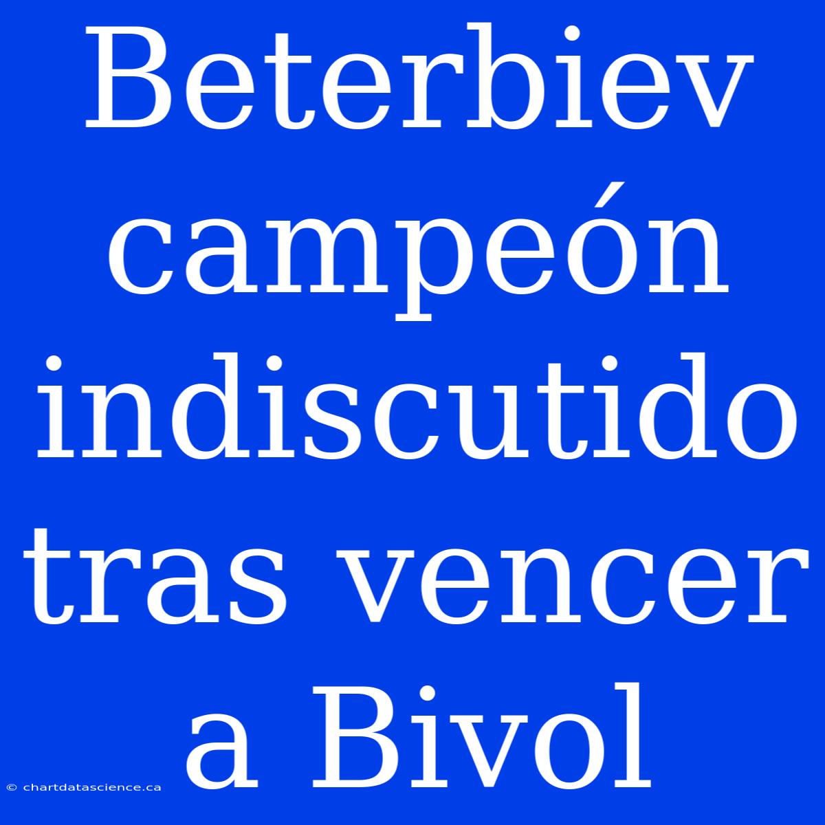 Beterbiev Campeón Indiscutido Tras Vencer A Bivol