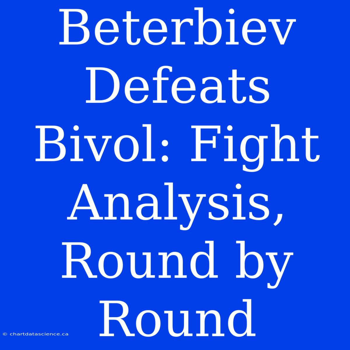 Beterbiev Defeats Bivol: Fight Analysis, Round By Round