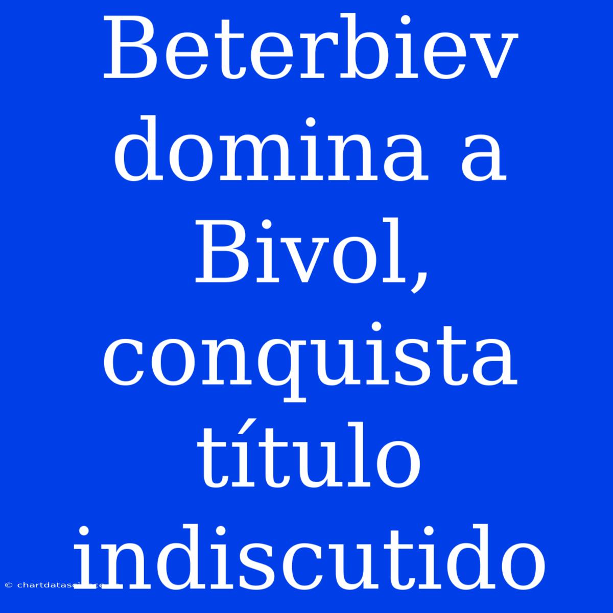 Beterbiev Domina A Bivol, Conquista Título Indiscutido