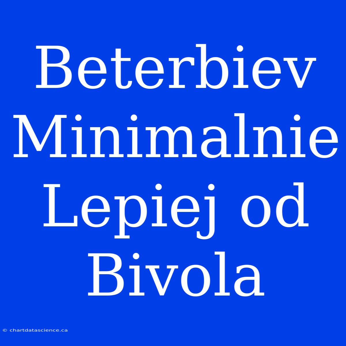 Beterbiev Minimalnie Lepiej Od Bivola