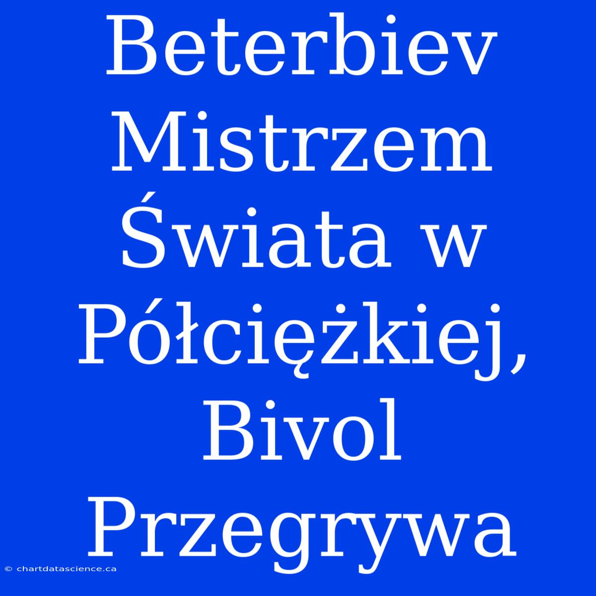 Beterbiev Mistrzem Świata W Półciężkiej, Bivol Przegrywa