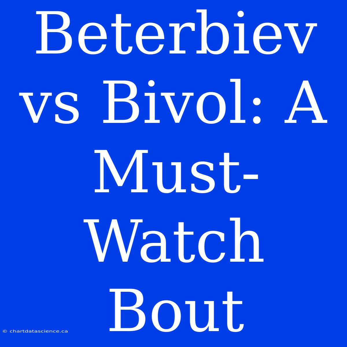 Beterbiev Vs Bivol: A Must-Watch Bout