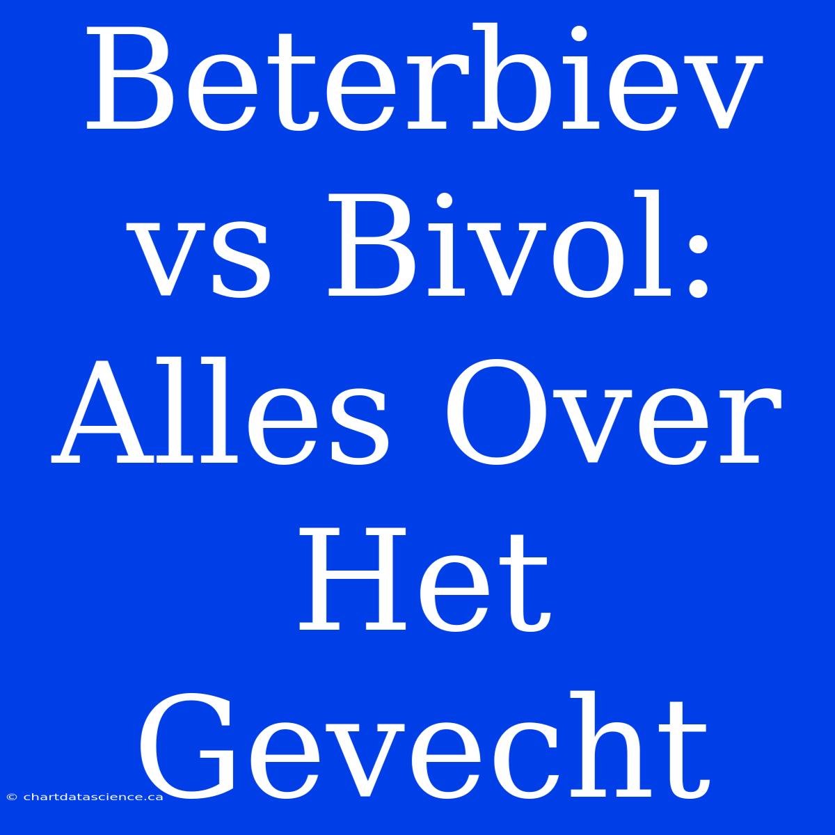 Beterbiev Vs Bivol: Alles Over Het Gevecht