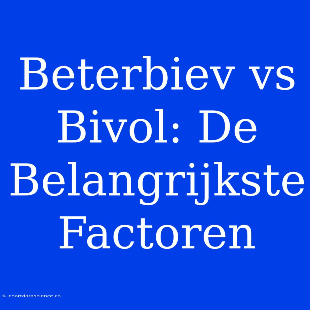 Beterbiev Vs Bivol: De Belangrijkste Factoren