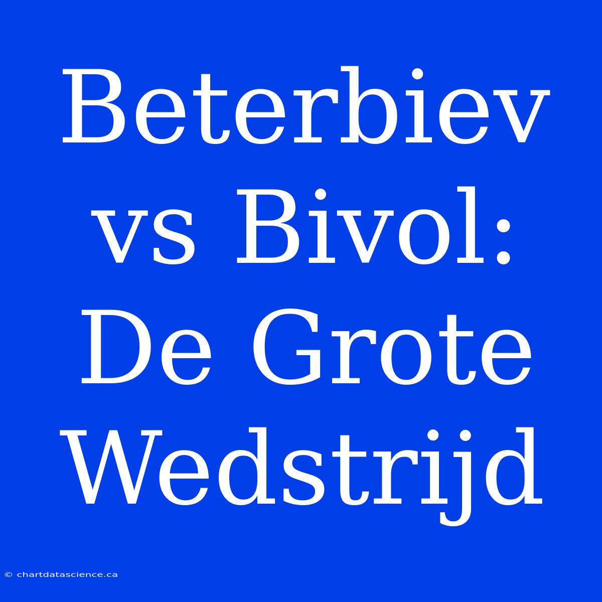 Beterbiev Vs Bivol: De Grote Wedstrijd