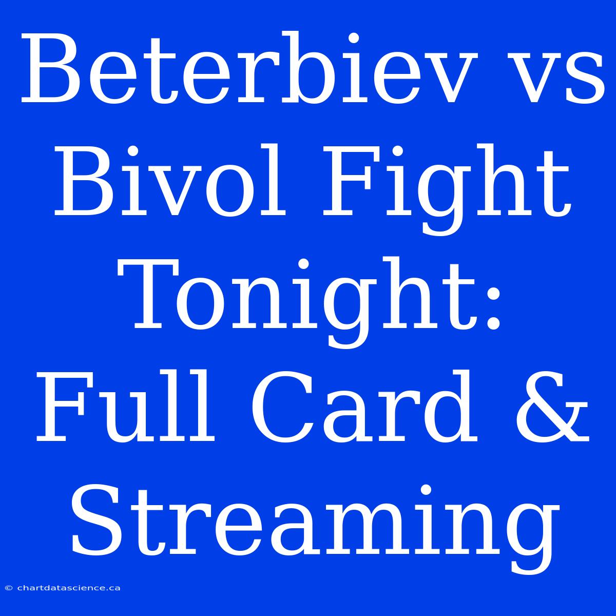 Beterbiev Vs Bivol Fight Tonight: Full Card & Streaming