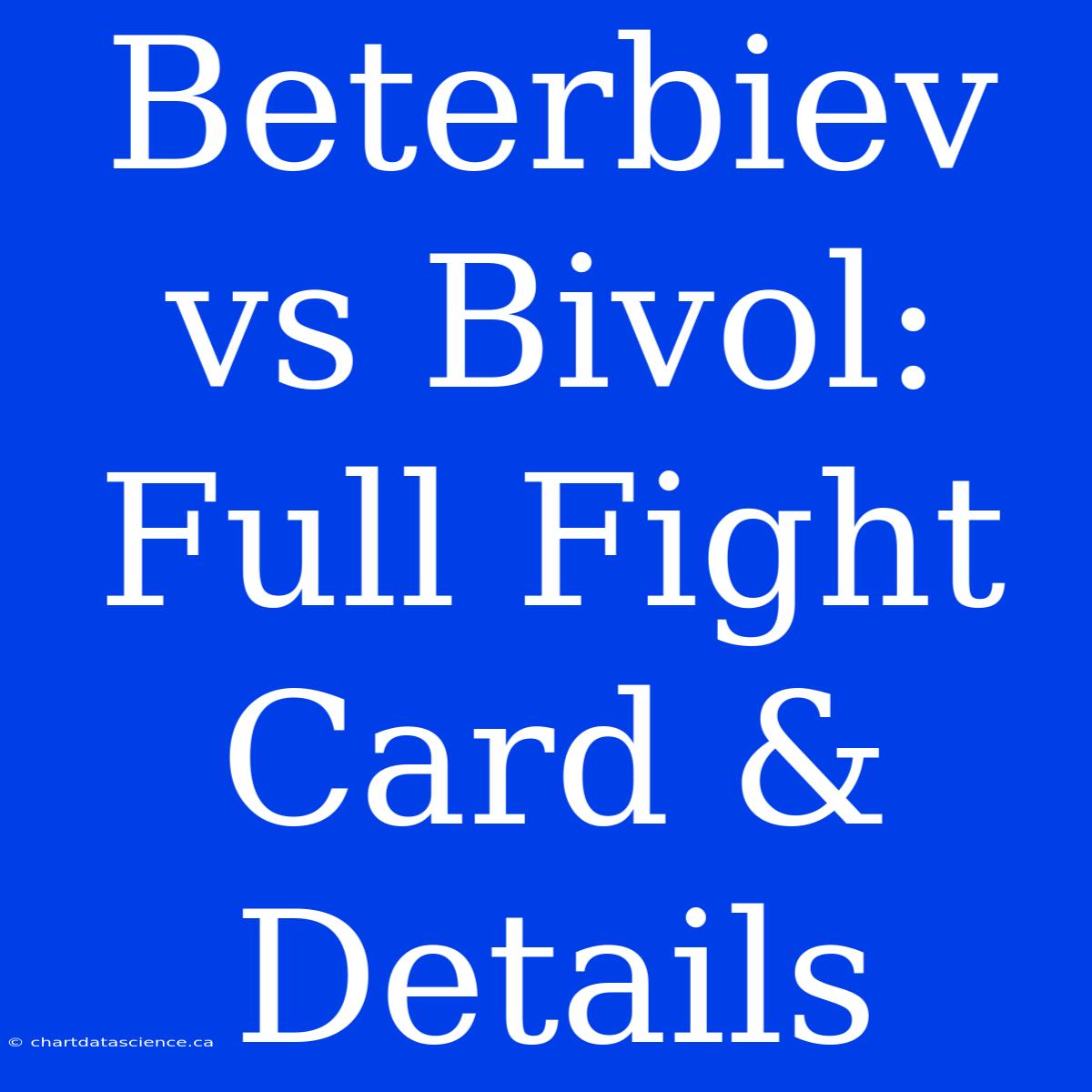 Beterbiev Vs Bivol: Full Fight Card & Details