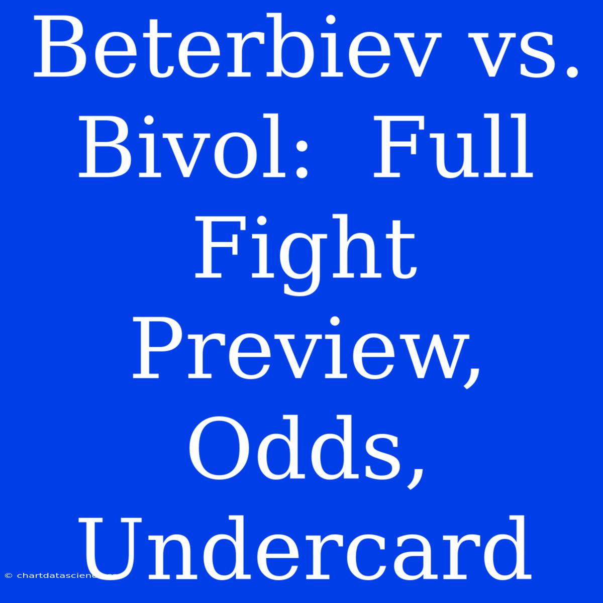 Beterbiev Vs. Bivol:  Full Fight Preview, Odds, Undercard