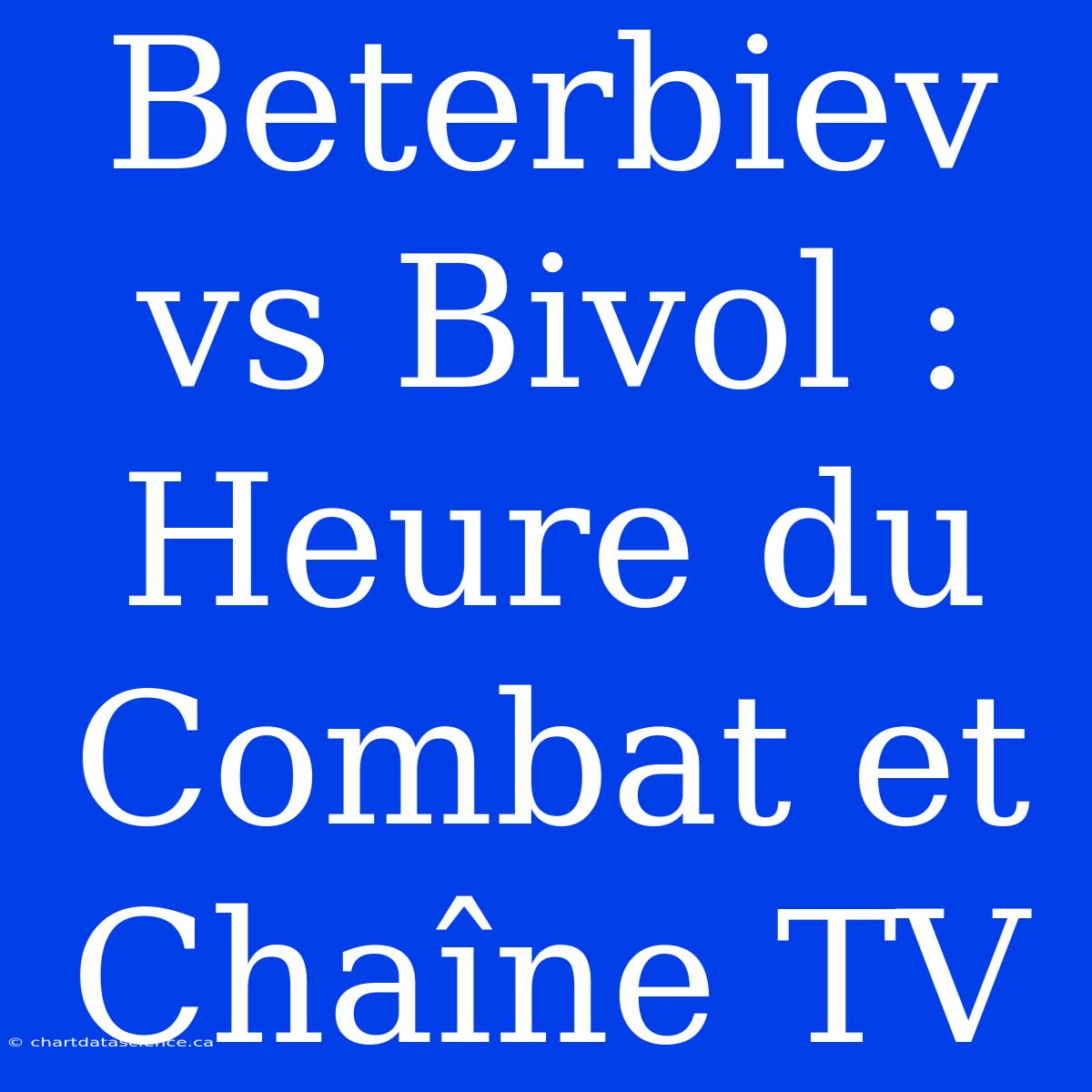 Beterbiev Vs Bivol : Heure Du Combat Et Chaîne TV