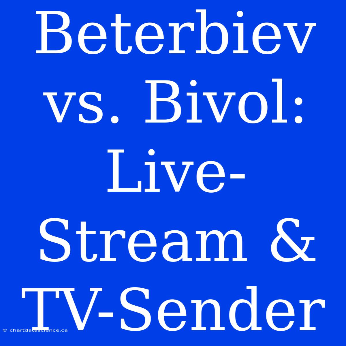 Beterbiev Vs. Bivol: Live-Stream & TV-Sender