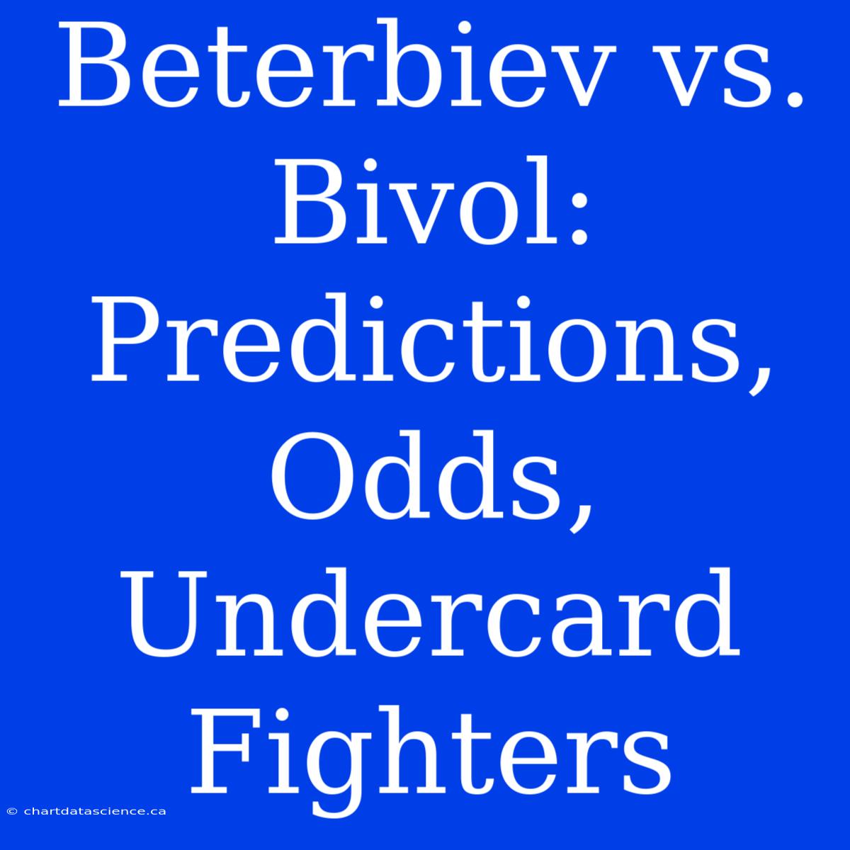 Beterbiev Vs. Bivol:  Predictions, Odds, Undercard Fighters