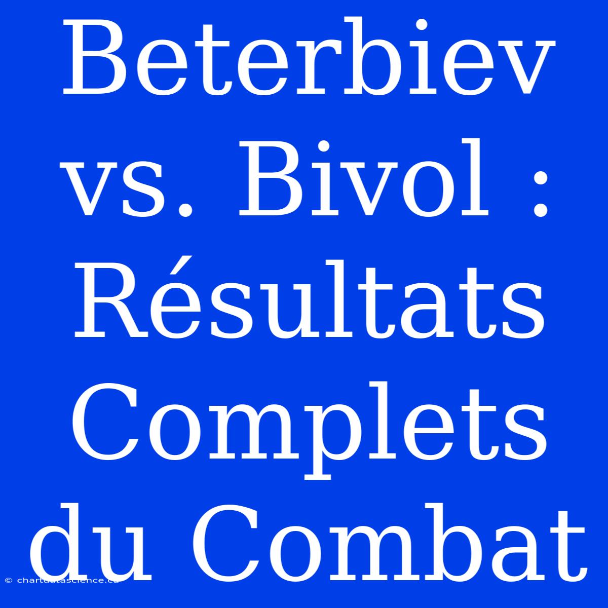 Beterbiev Vs. Bivol : Résultats Complets Du Combat