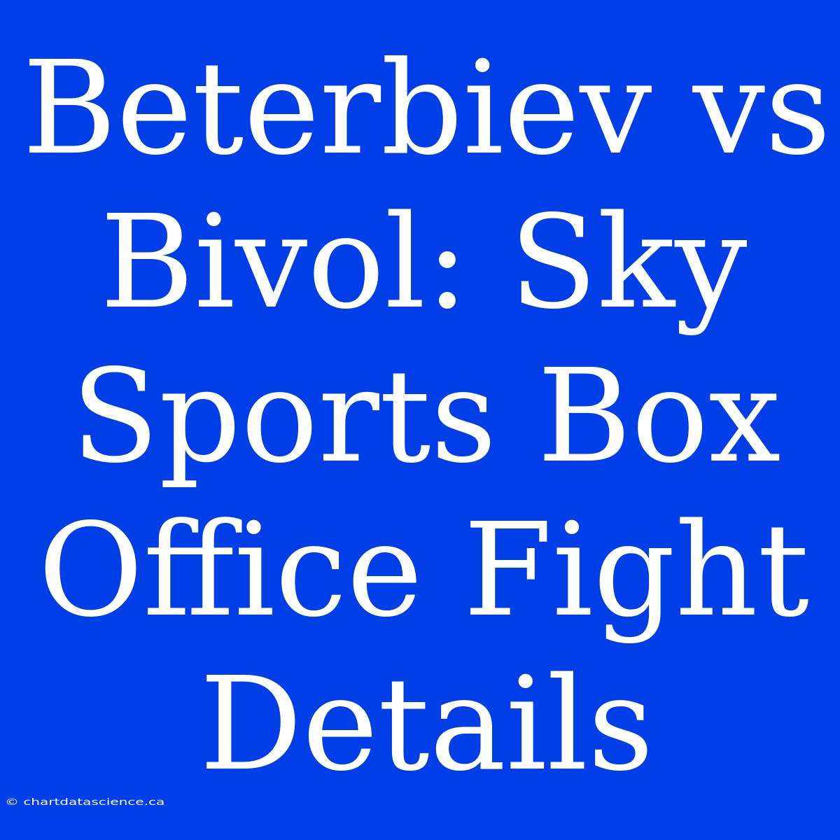 Beterbiev Vs Bivol: Sky Sports Box Office Fight Details