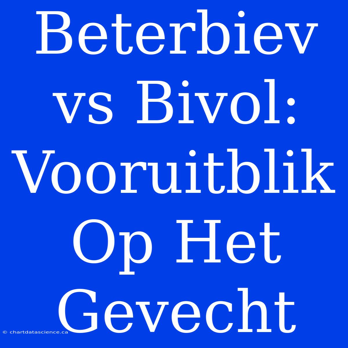 Beterbiev Vs Bivol: Vooruitblik Op Het Gevecht