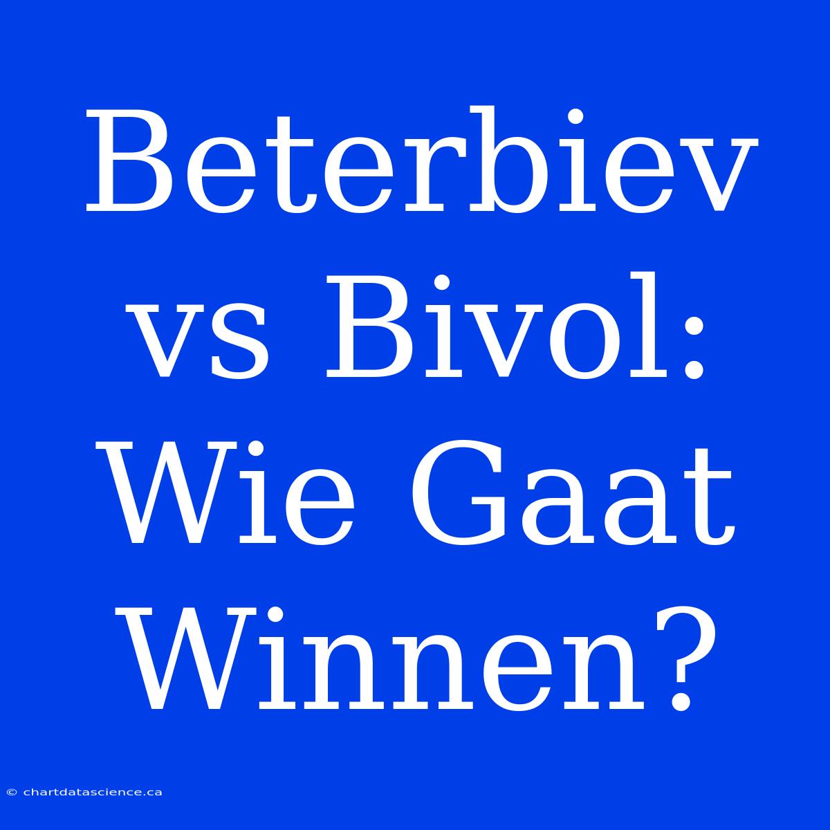 Beterbiev Vs Bivol: Wie Gaat Winnen?