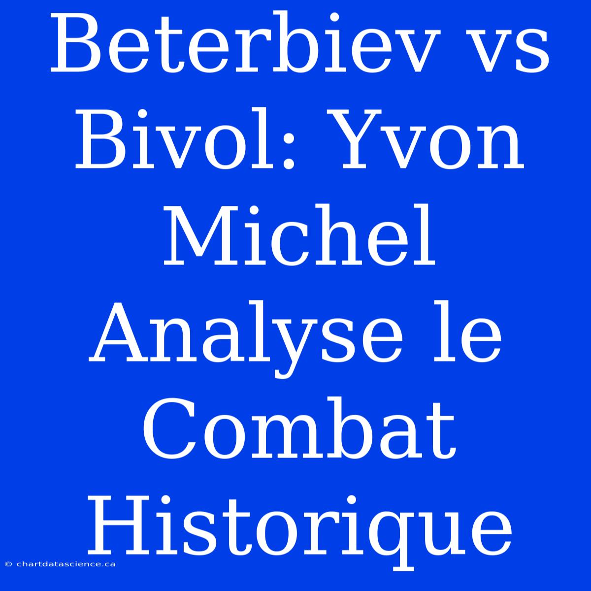 Beterbiev Vs Bivol: Yvon Michel Analyse Le Combat Historique