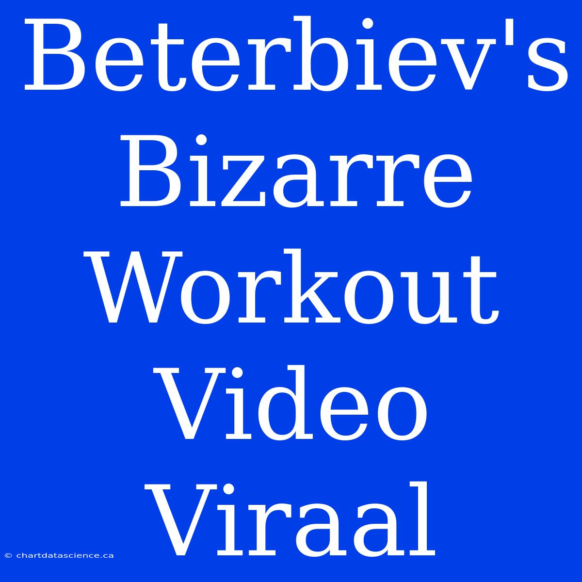 Beterbiev's Bizarre Workout Video Viraal