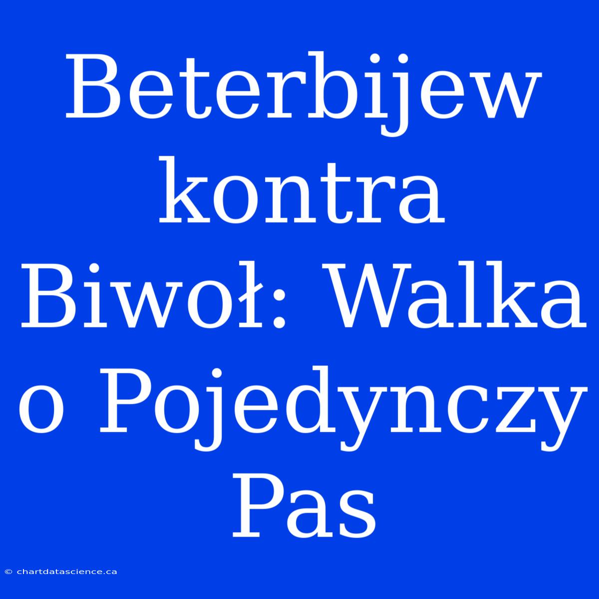 Beterbijew Kontra Biwoł: Walka O Pojedynczy Pas