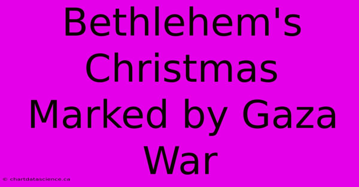 Bethlehem's Christmas Marked By Gaza War