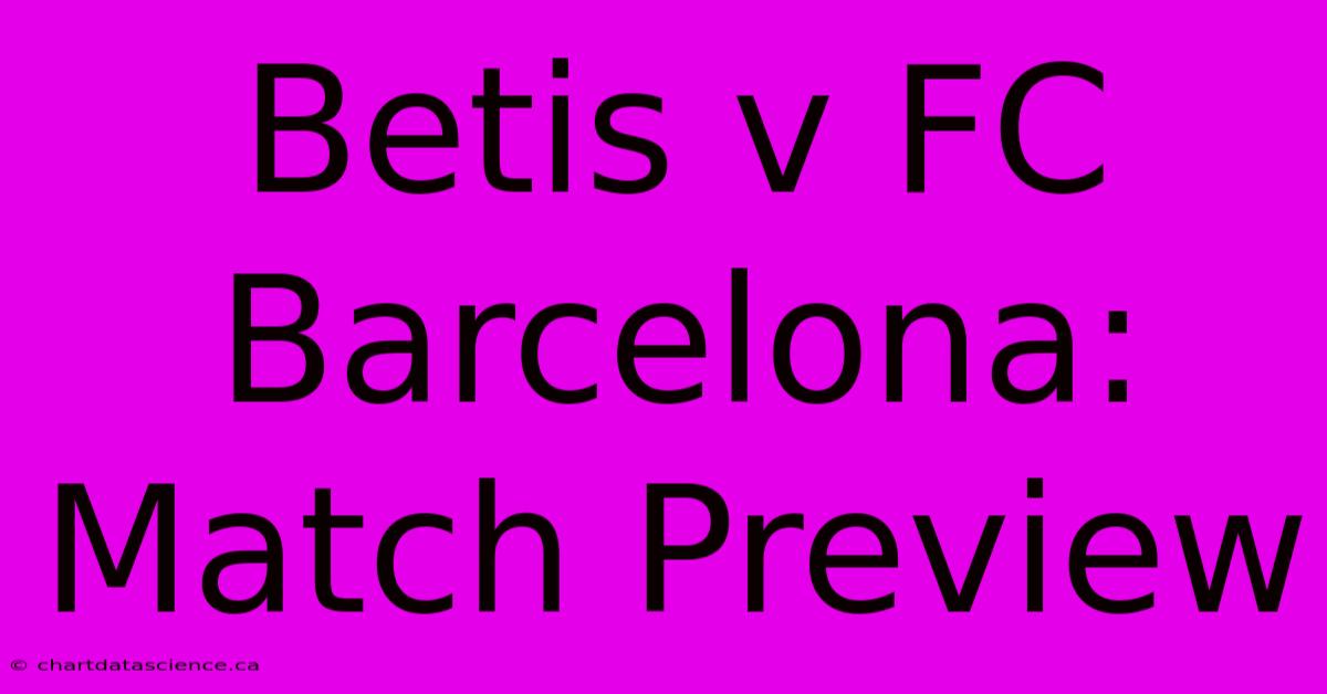 Betis V FC Barcelona: Match Preview