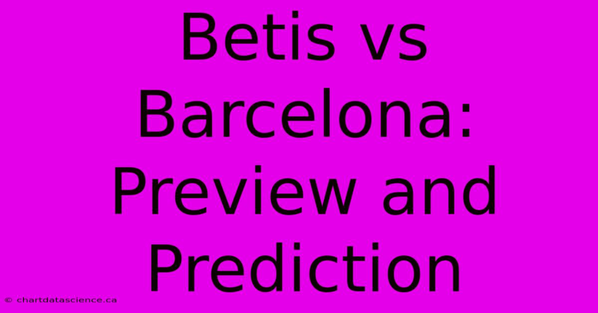 Betis Vs Barcelona: Preview And Prediction