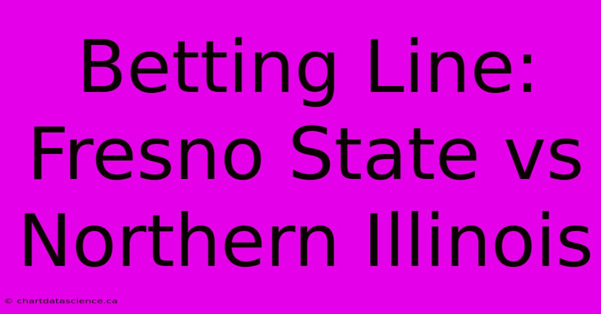 Betting Line: Fresno State Vs Northern Illinois