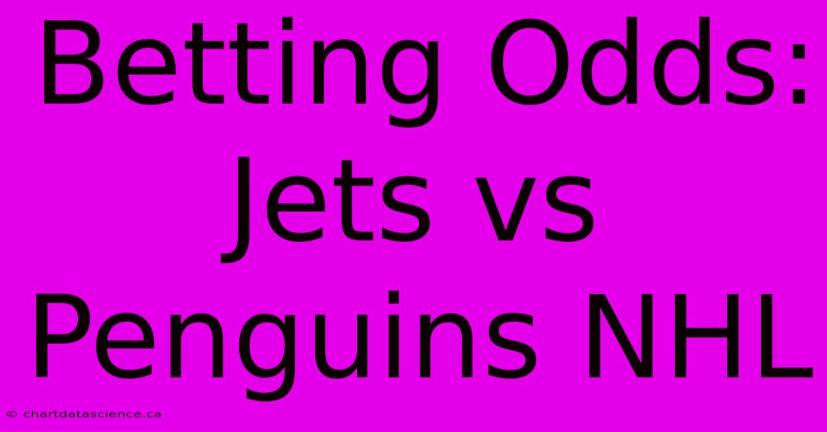 Betting Odds: Jets Vs Penguins NHL