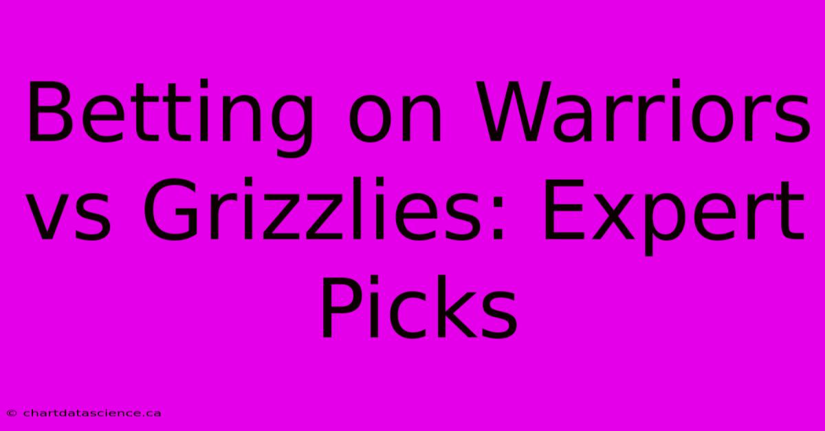 Betting On Warriors Vs Grizzlies: Expert Picks