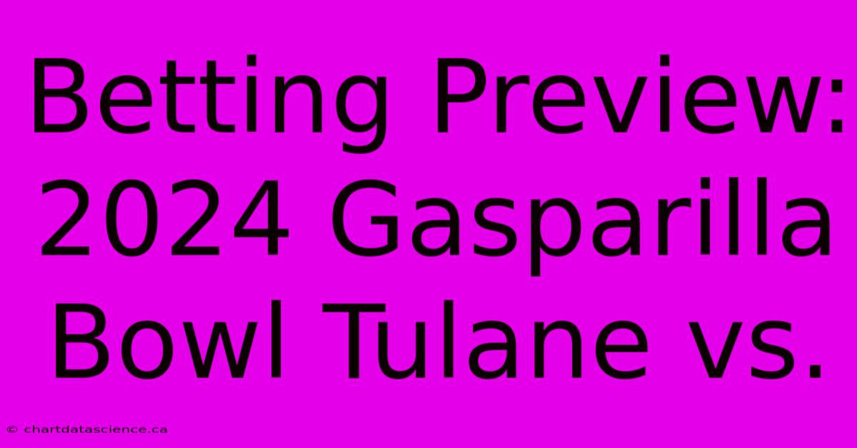 Betting Preview: 2024 Gasparilla Bowl Tulane Vs.